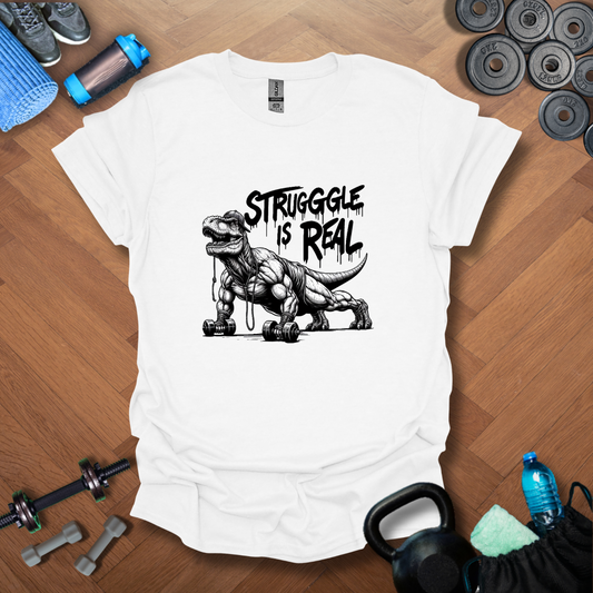 Struggle Is Real T-Shirt