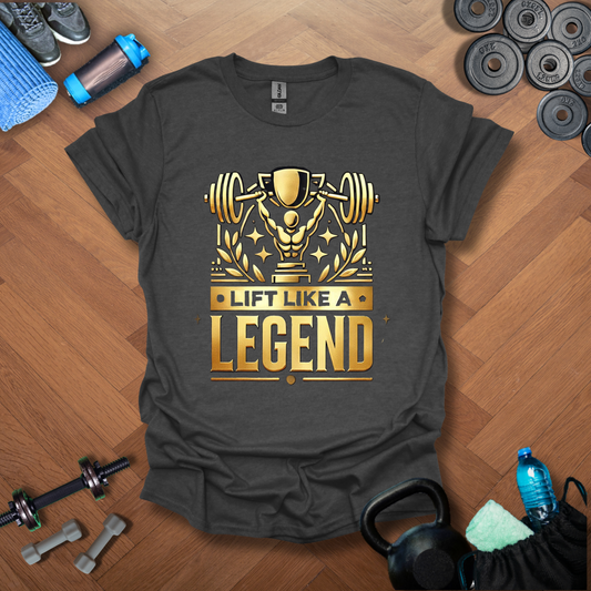Lift Like A Legend T-Shirt