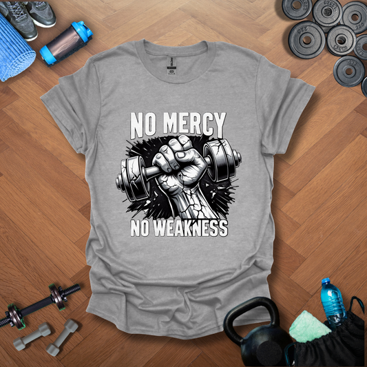 No Mercy No Weakness T-Shirt