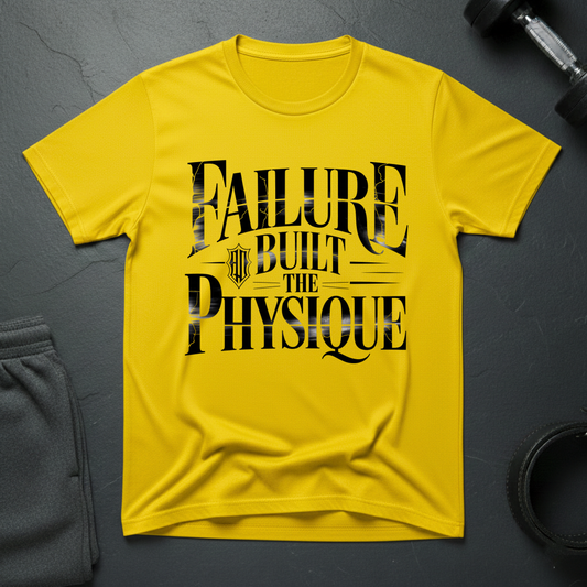 Failure Built This Physique T-Shirt