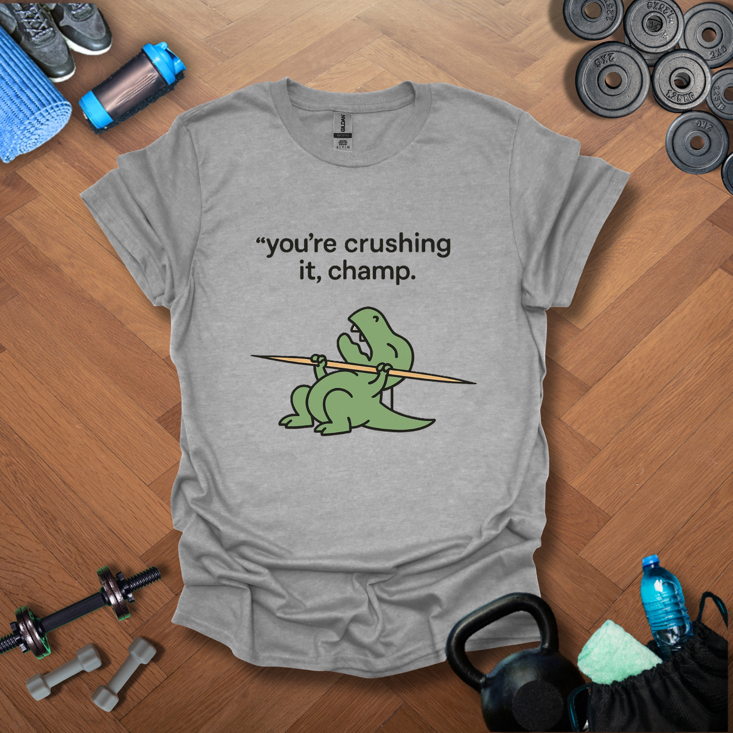 You're crushing it,champ dinasour T-shirt