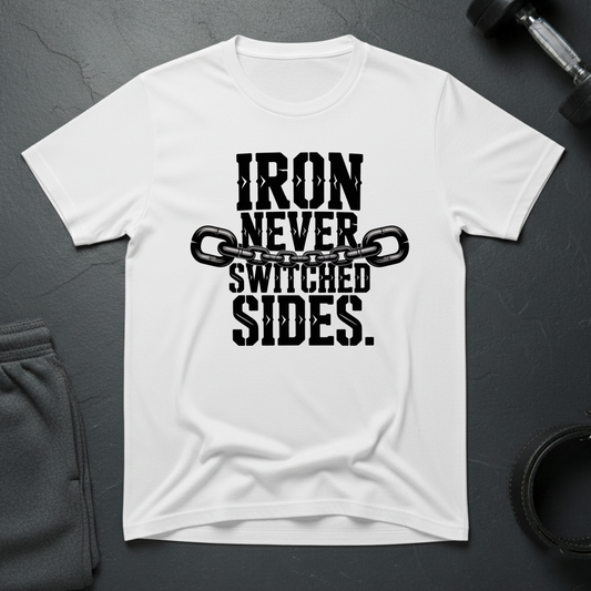 Iron Never Switched Sides T-Shirt