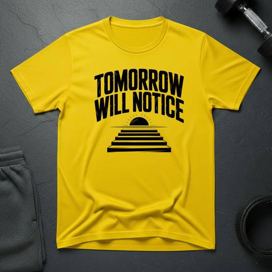 Tomorrow Will Notice T-Shirt