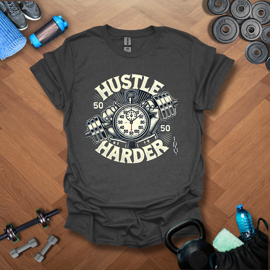 Hustle Harder T-Shirt