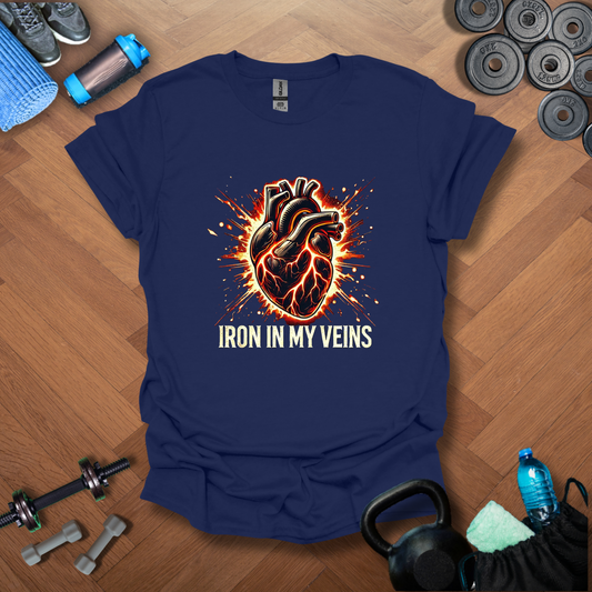 Iron In My Veins T-Shirt
