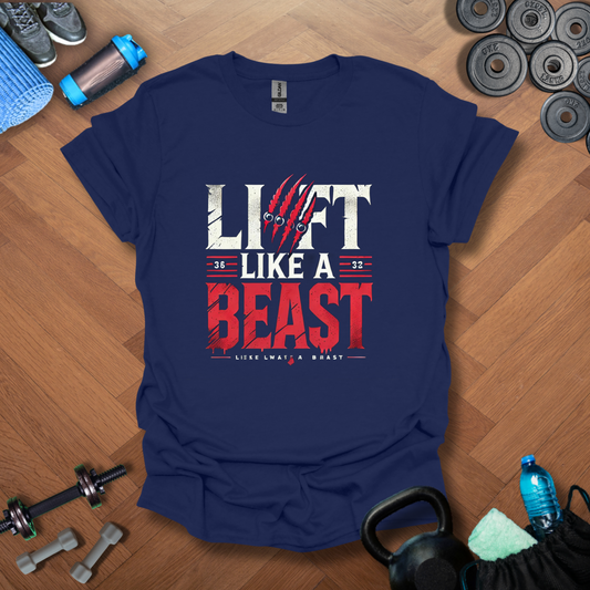 Lift Like A BeastT-Shirt