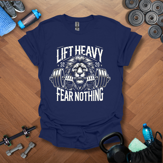 Lift Heavy Fear Nothing T-Shirt