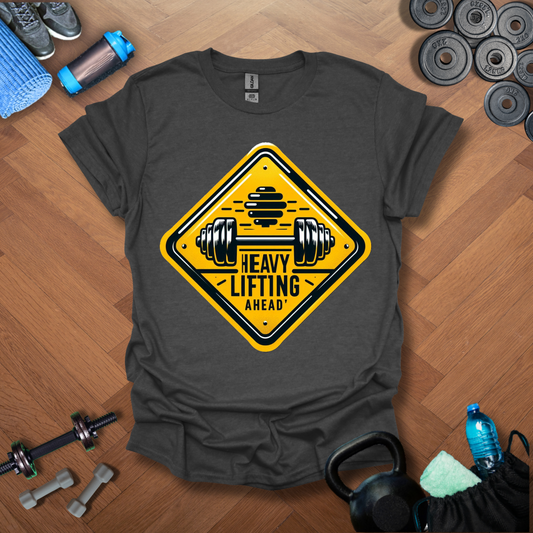 Heavy Lifting Ahead T-Shirt