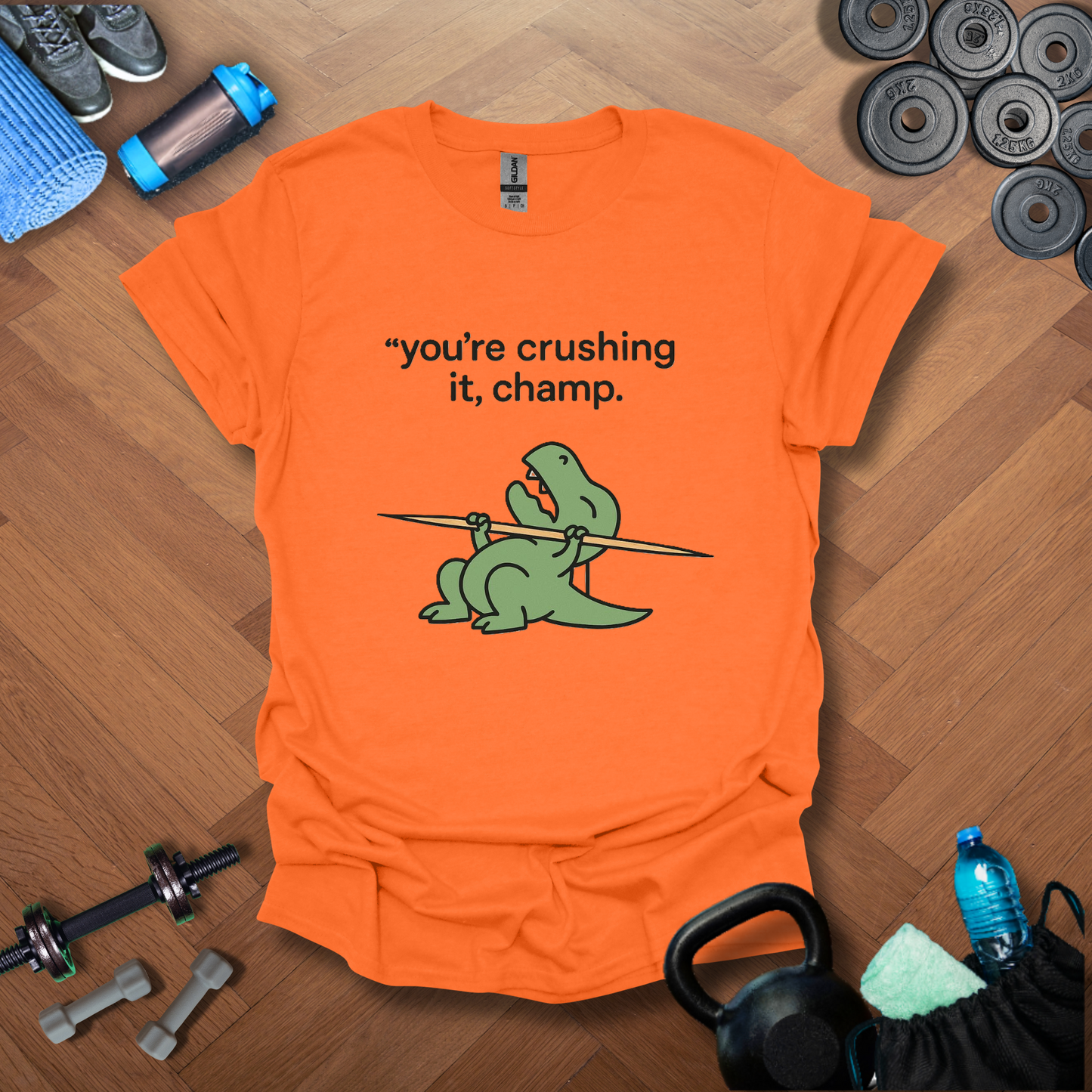 You're crushing it,champ dinasour T-shirt