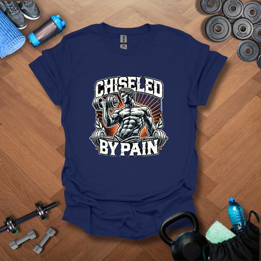 Chiseled By Pain T-Shirt