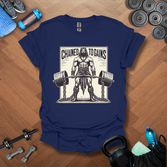 Chained To Gains T-Shirt
