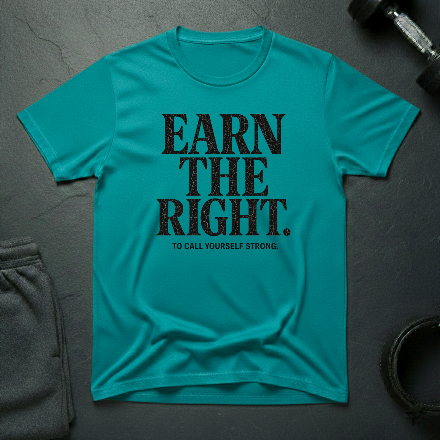 Earn The Right T-Shirt