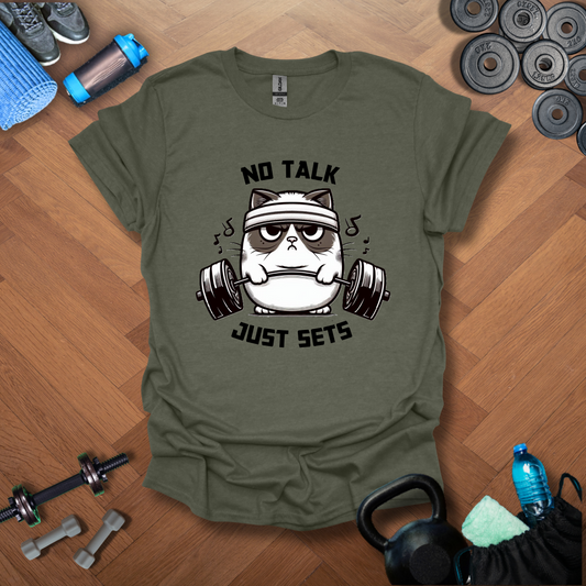 No Talk Just Sets T-shirt