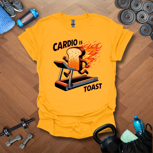 Cardio Is Toast T-Shirt