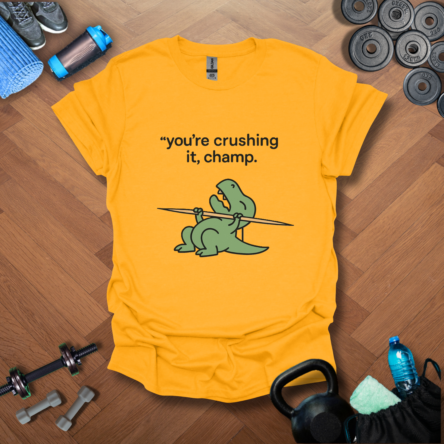 You're crushing it,champ dinasour T-shirt