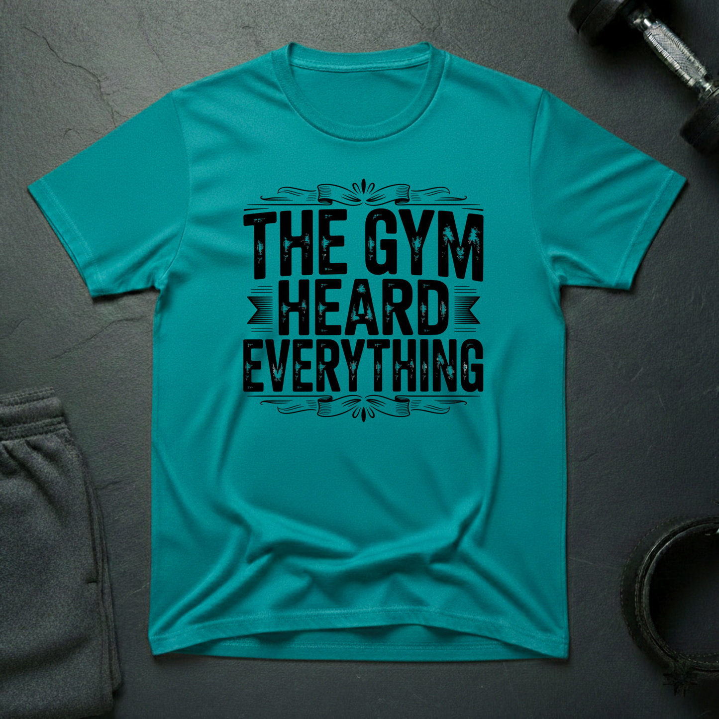 The Gym Heard Everything T-Shirt