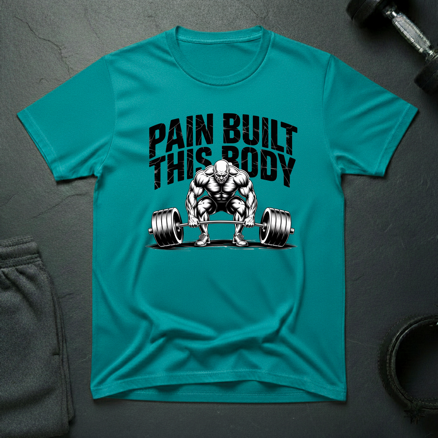 Pain Built This Body T-Shirt