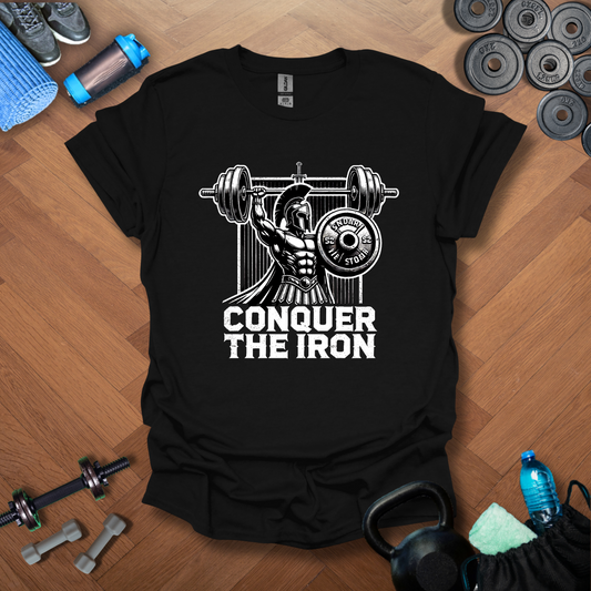 Conquer The Iron T-Shirt