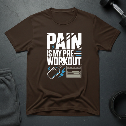 Pain Is My Pre-Workout T-Shirt
