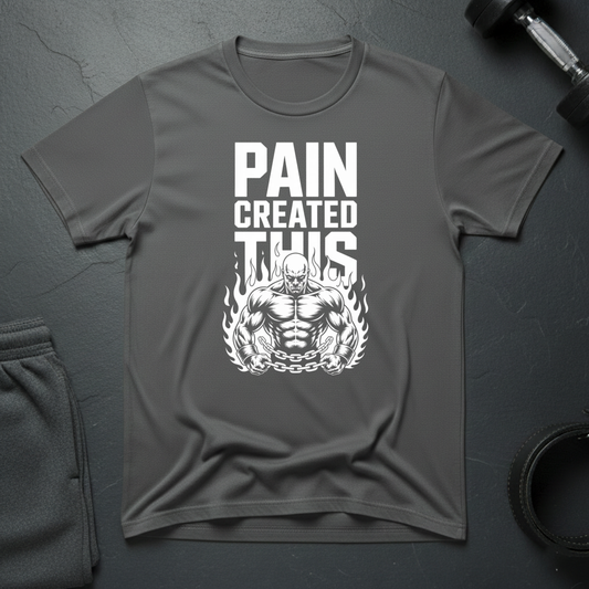 Pain Created This T-Shirt