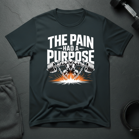 The Pain Had A Purpose T-Shirt