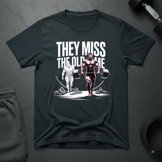 They Miss The Old Me T-Shirt