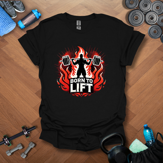 Born To Lift T-Shirt