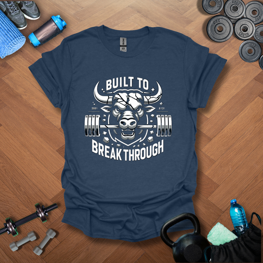 Built To Break Through T-Shirt