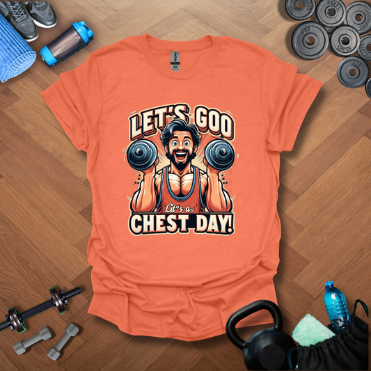 Let's Goo Chest Day! T-Shirt