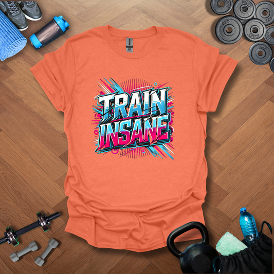 Train Insane T-Shirt