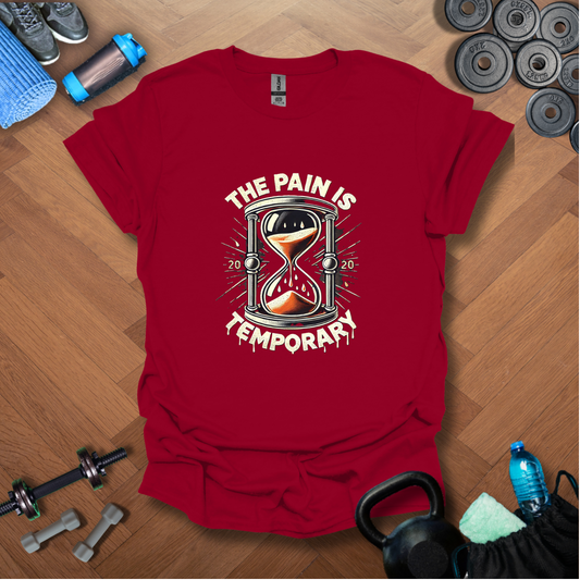 The Pain Is Temporary T-Shirt