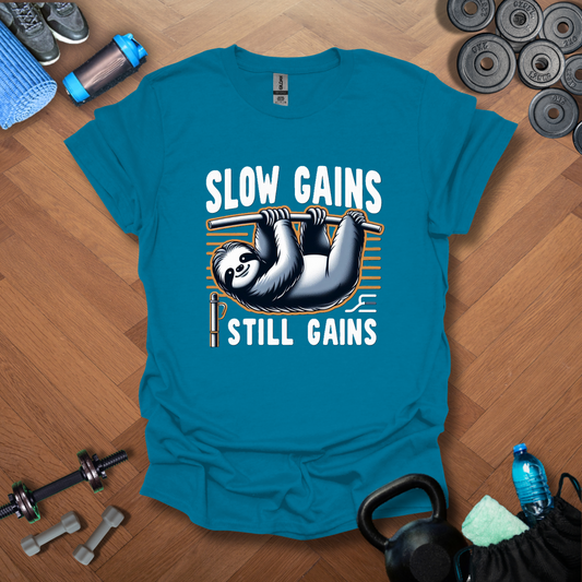 Slow Gains Still Gains T-Shirt