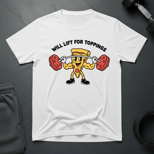 Will Lift For Toppings T-shirt