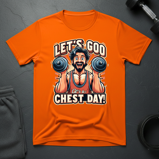 Let's Goo Chest Day! T-Shirt