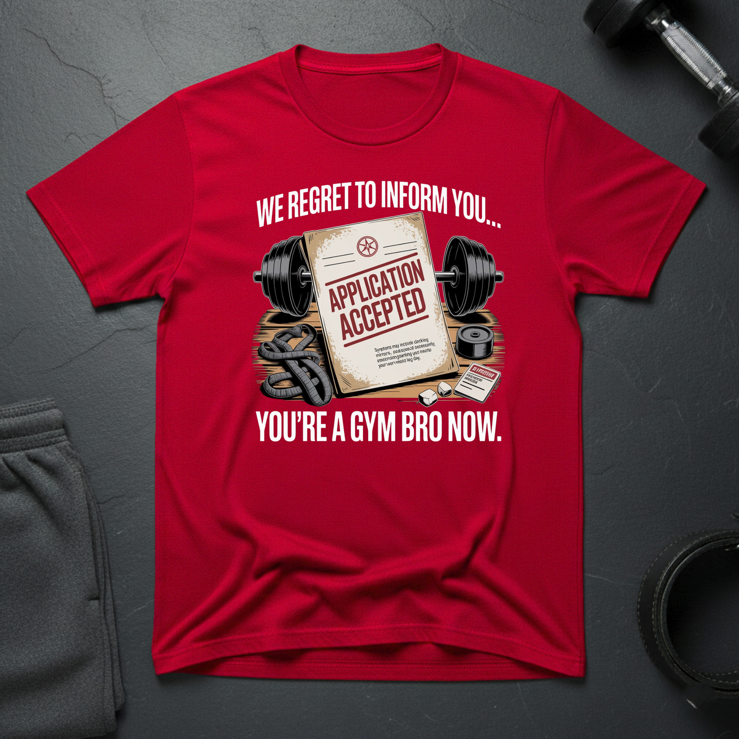 We Regret To Inform You You're A Gym Bro Now T-Shirt