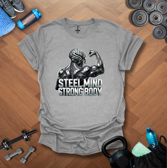 Steel Mind Strong Body T-Shirt