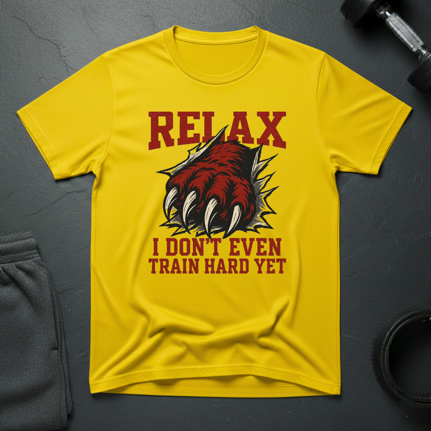 Relax I Don't Even Train Hard Yet T-Shirt