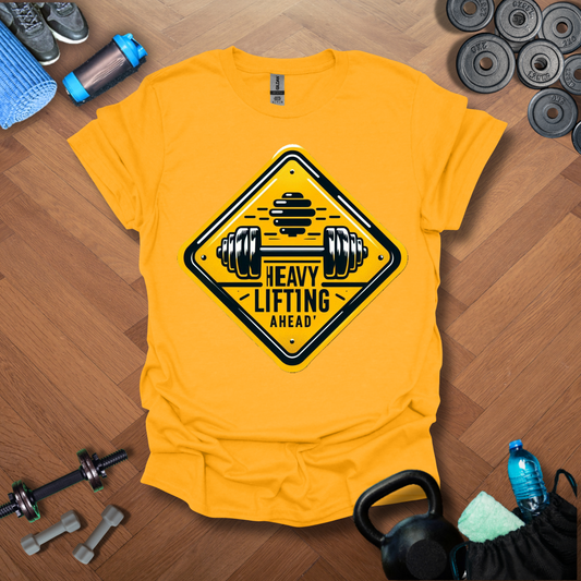 Heavy Lifting Ahead T-Shirt