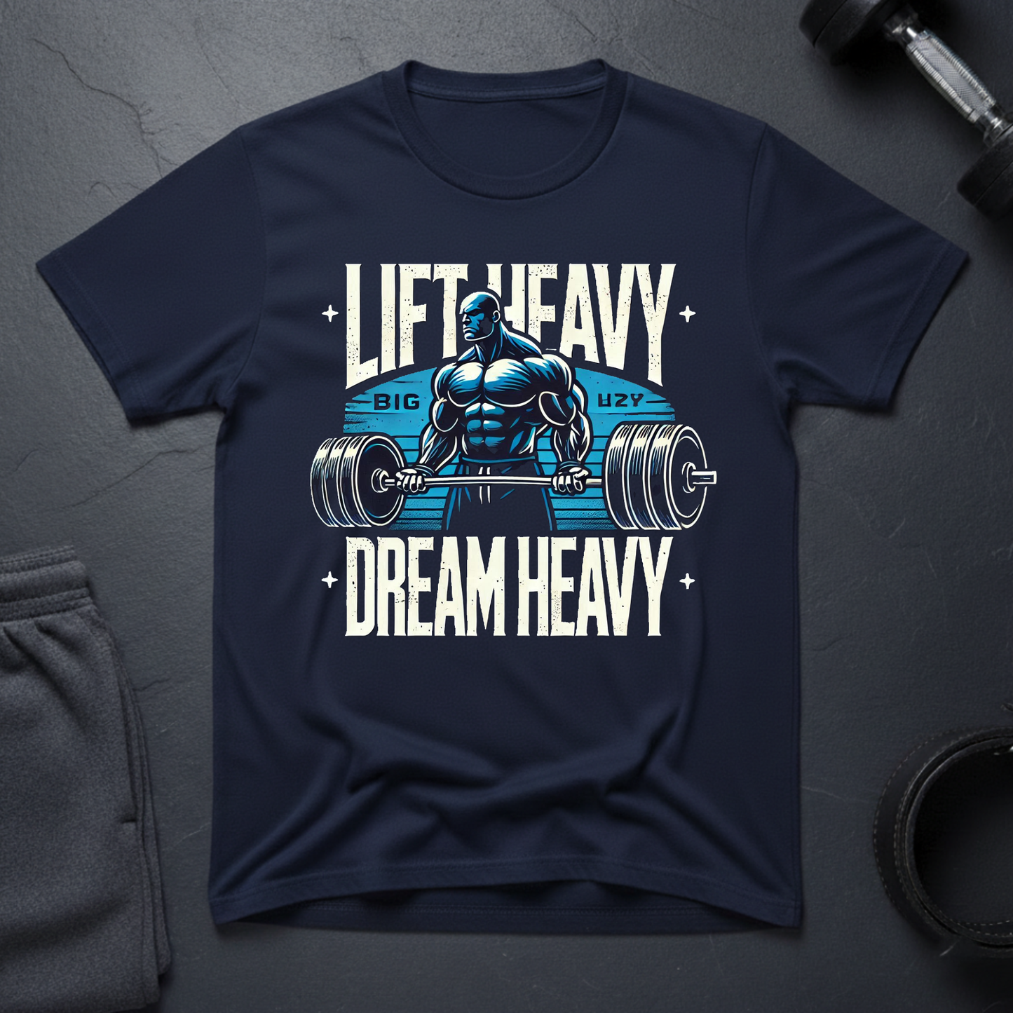 Lift Heavy Dream Heavy T-Shirt