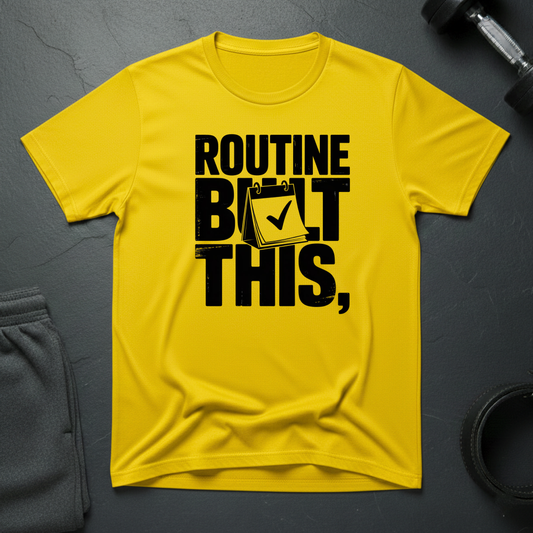 Routine Built This T-Shirt