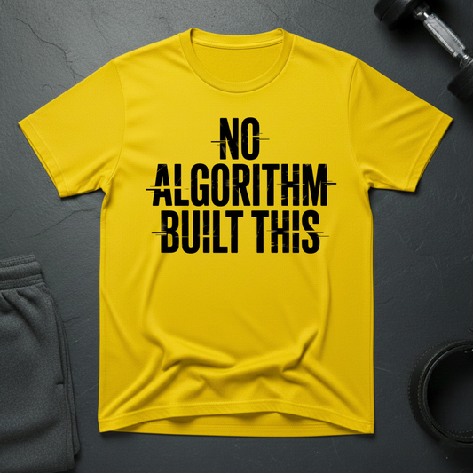 No Algorith Built This T-Shirt