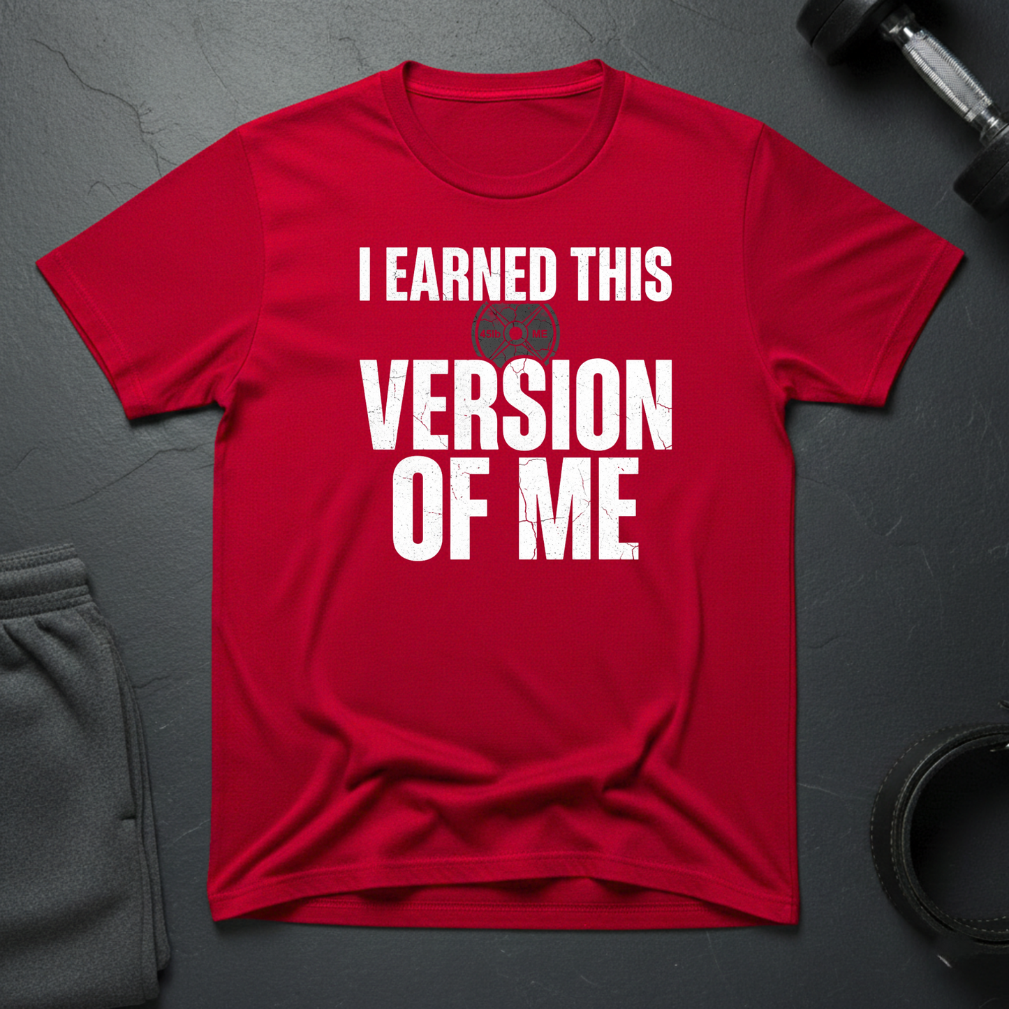I Earned This Version Of Me T-Shirt