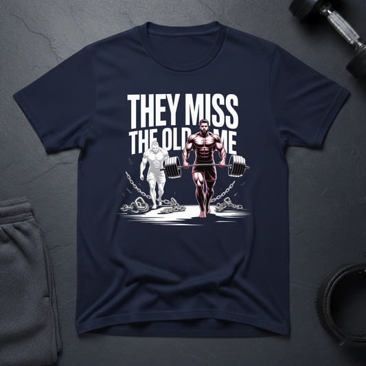 They Miss The Old Me T-Shirt