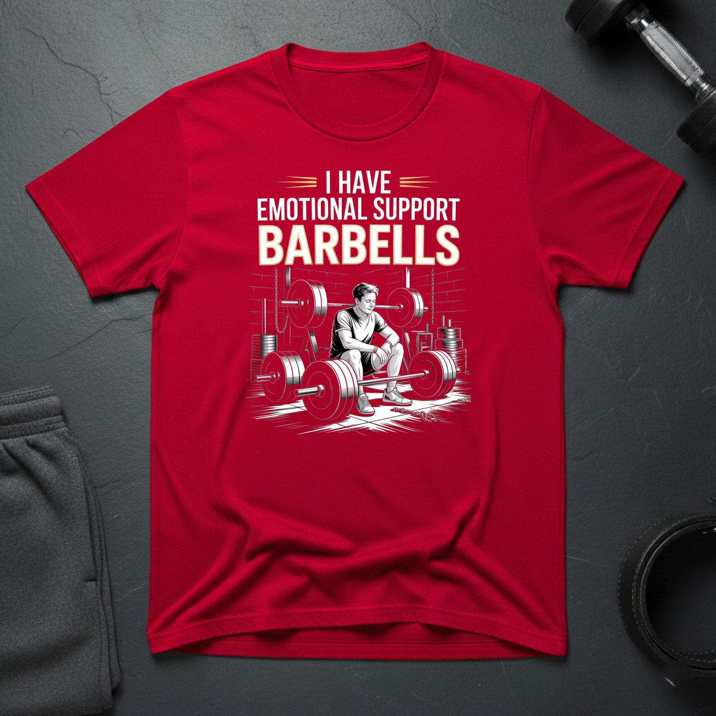 I Have Emotional Support Barbells T-Shirt