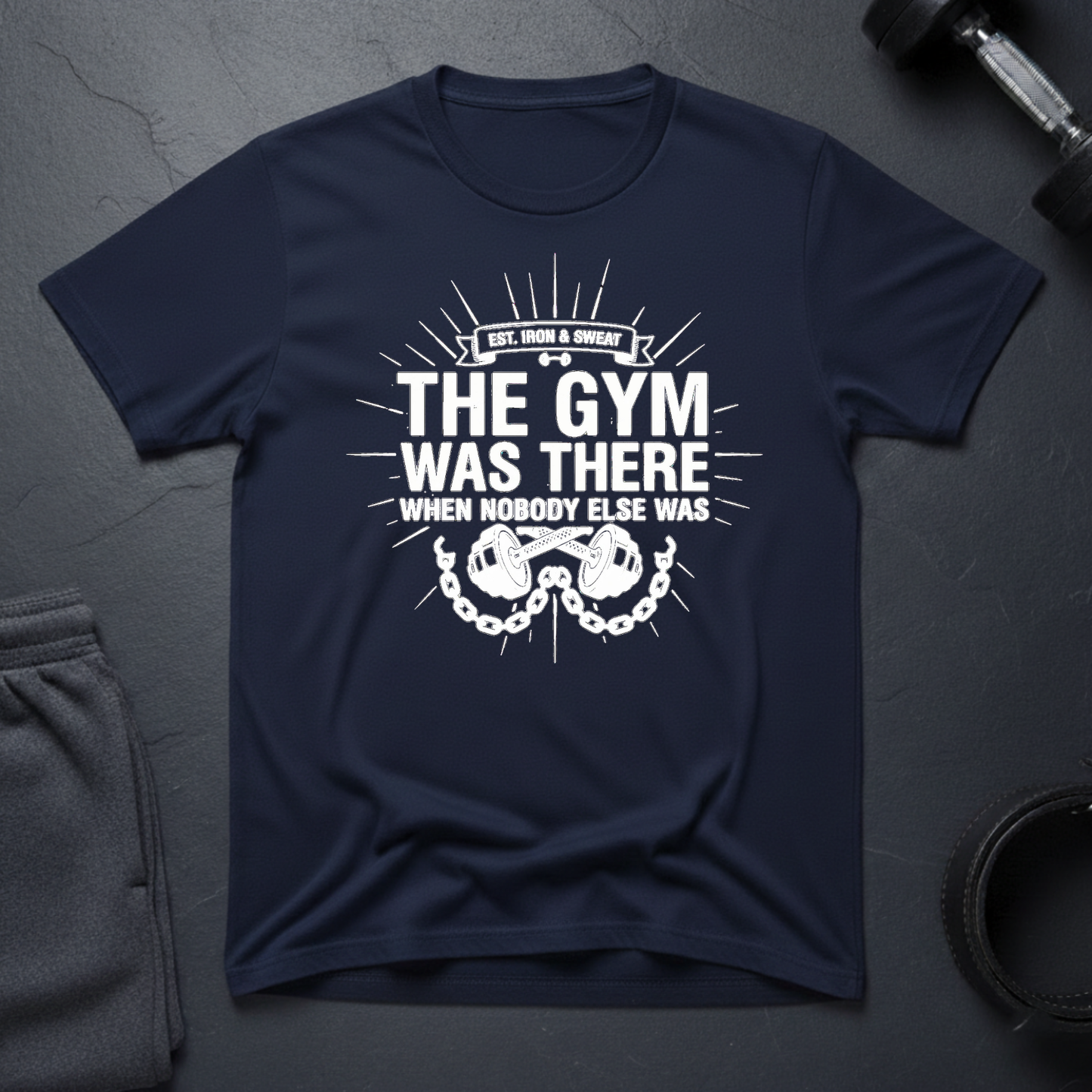 The Gym Was There When Nobody Else Was T-Shirt
