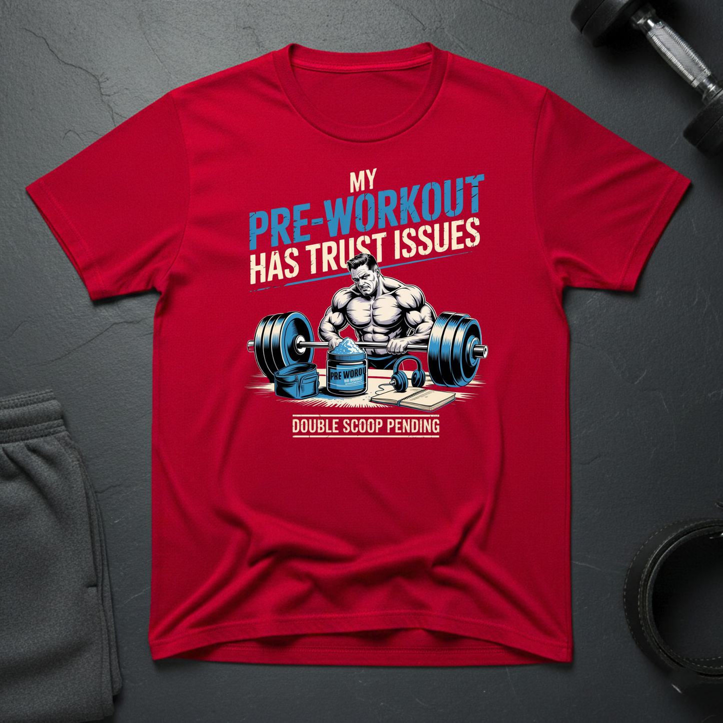 My Pre-Workout Has Trust Issues T-Shirt