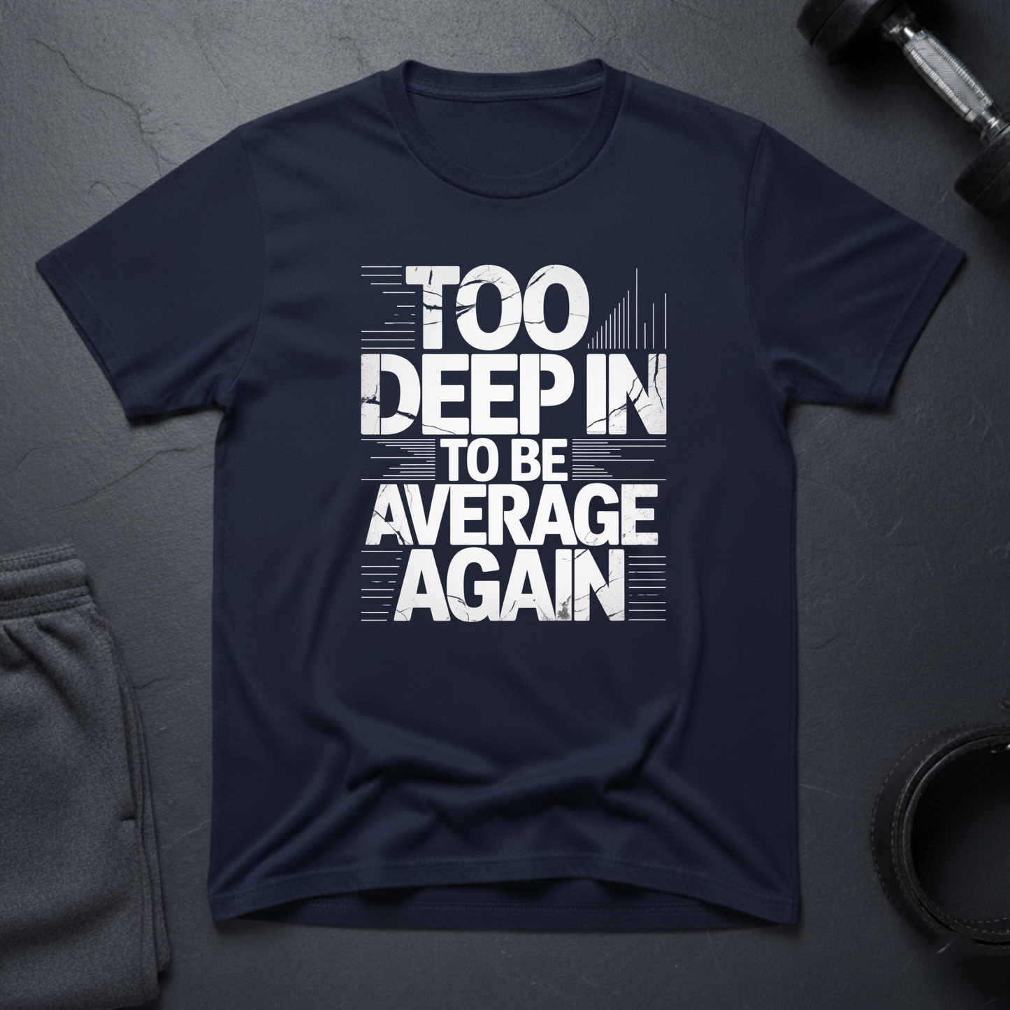 Too Deep In To Be Average Again T-Shirt