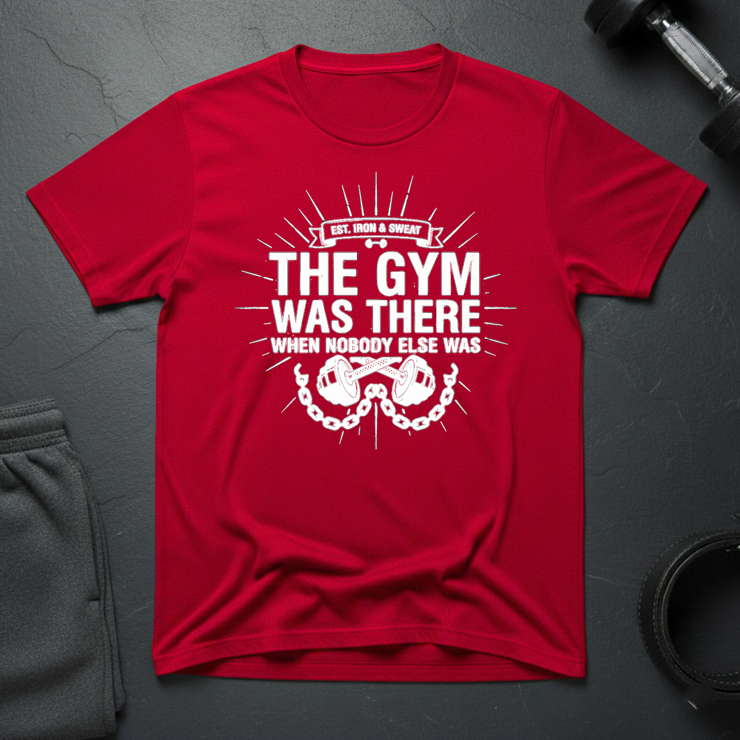 The Gym Was There When Nobody Else Was T-Shirt