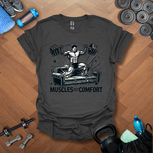 Muscles Over ComfortT-Shirt
