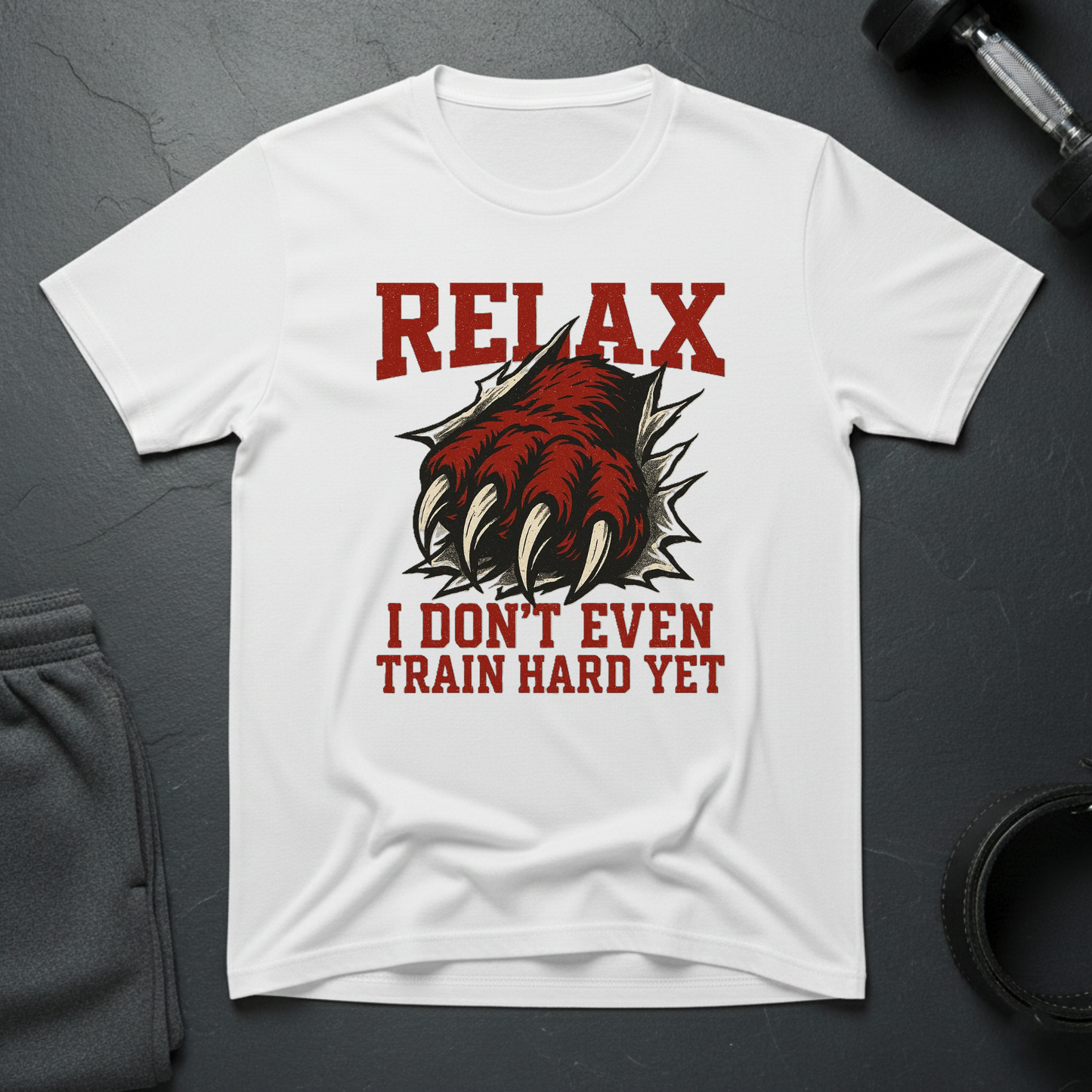 Relax I Don't Even Train Hard Yet T-Shirt